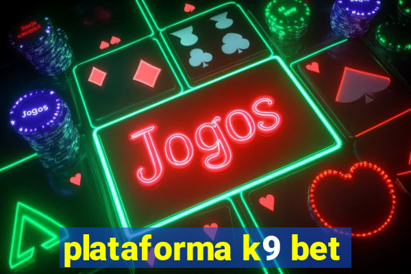 plataforma k9 bet